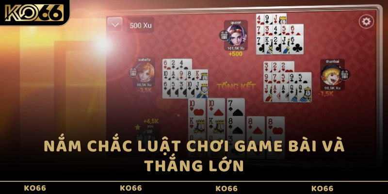 Nắm chắc luật chơi game bài và thắng lớn